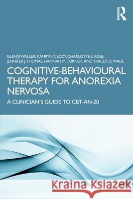 Cognitive-Behavioural Therapy for Anorexia Nervosa: A Clinician’s Guide to CBT-AN-20