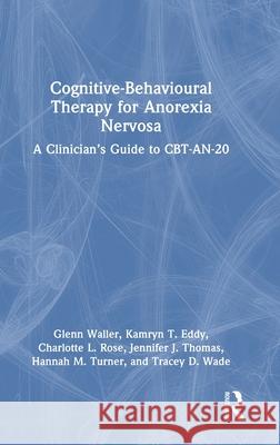 Cognitive-Behavioural Therapy for Anorexia Nervosa: A Clinician’s Guide to CBT-AN-20
