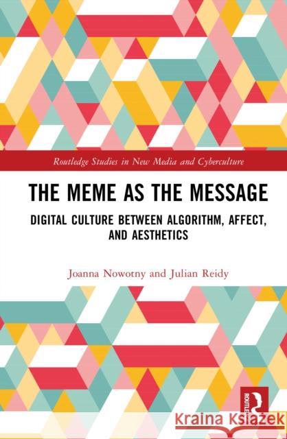 The Meme as the Message: Digital Culture Between Algorithm, Affect, and Aesthetics