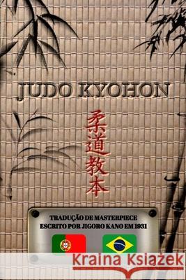 JUDO KYOHON (português): Tradução da obra-prima de Jigorô Kanô criada em 1931