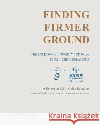 Finding Firmer Ground: The Role of Civil Society and NGOs in U.S. - China Relations