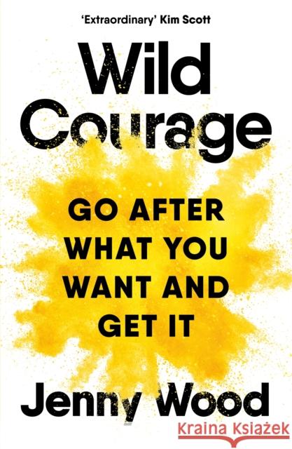 Wild Courage: A Rebellious Guide to Supercharge Your Career