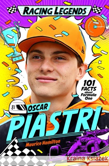 Racing Legends: Oscar Piastri: 101 Facts about Formula One