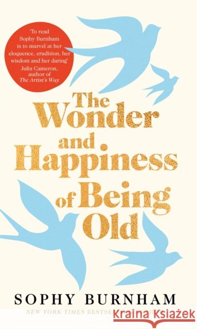 The Wonder and Happiness of Being Old