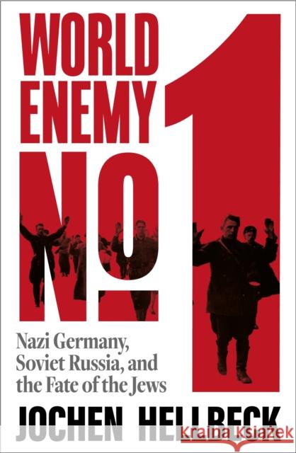 World Enemy No. 1: Nazi Germany, Soviet Russia, and the Fate of the Jews