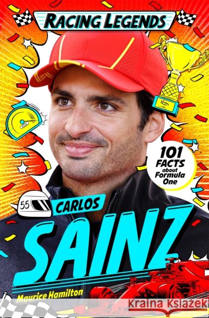Racing Legends: Carlos Sainz: 101 Facts about Formula One