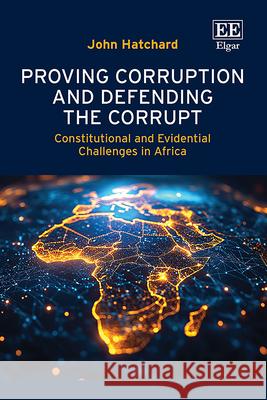 Proving Corruption and Defending the Corrupt – Constitutional and Evidential Challenges in Africa