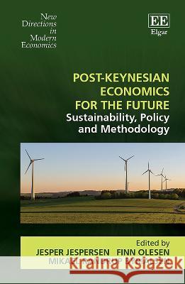 Post–Keynesian Economics for the Future – Sustainability, Policy and Methodology