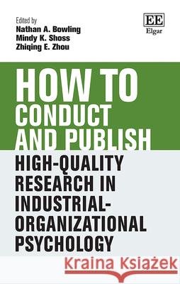 How to Conduct and Publish High–Quality Research in Industrial–Organizational Psychology