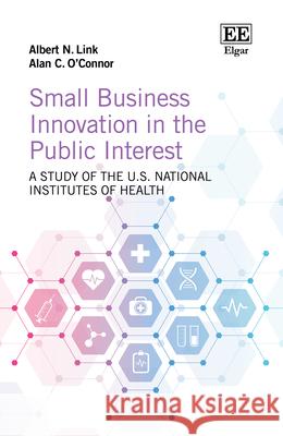 Small Business Innovation in the Public Interest: A Study of the U.S. National Institutes of Health