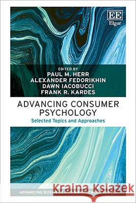 Advancing Consumer Psychology – Selected Topics and Approaches