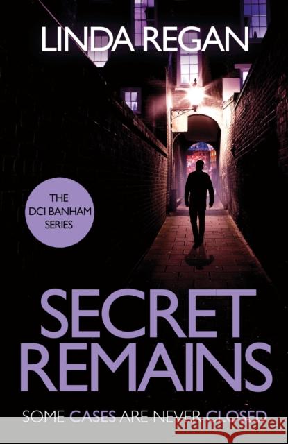 Secret Remains: A gritty and fast-paced British detective crime thriller (The DCI Banham Series Book 2)