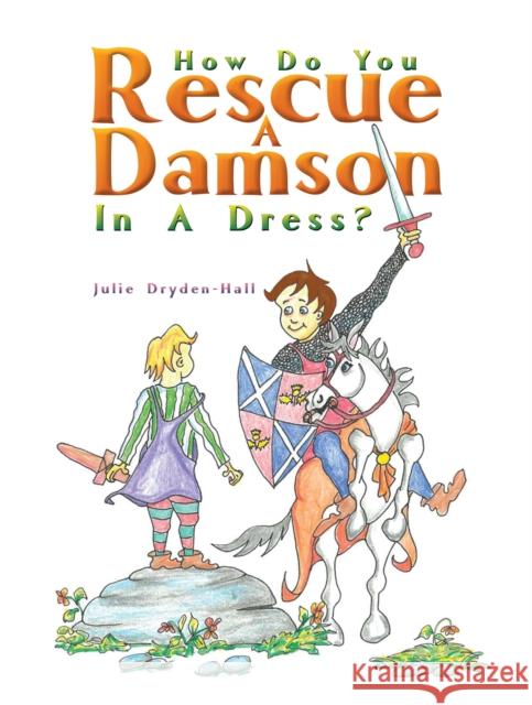 How Do You Rescue a Damson in a Dress?