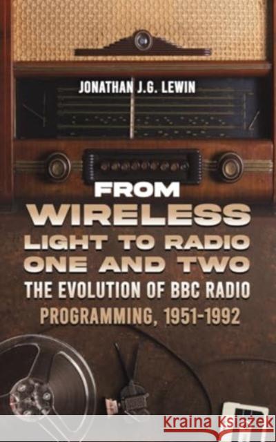 From Wireless Light to Radio One and Two: The Evolution of BBC Radio Programming, 1951-1992