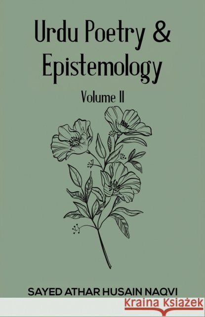 Urdu Poetry & Epistemology – Volume II