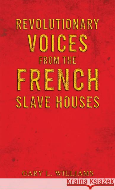 Revolutionary Voices from the French Slave Houses
