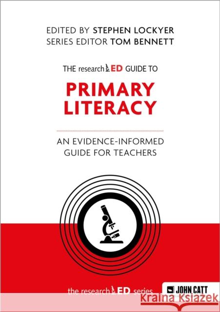 The researchED Guide to Primary Literacy: An evidence-informed guide for teachers