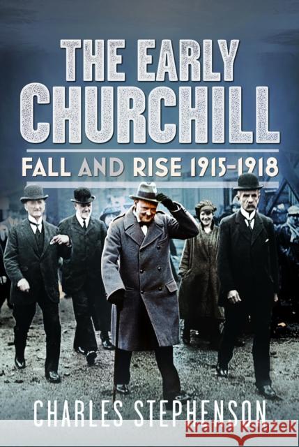 The Early Churchill: Fall and Rise 1915-1918