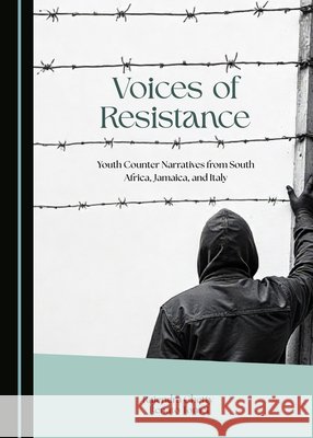 Voices of Resistance: Youth Counter-Narratives from South Africa, Jamaica, and Italy