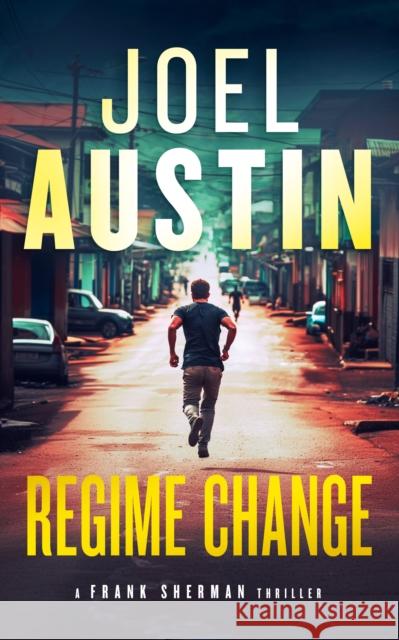 Regime Change: A Military Thriller Where Loyalty Still Matters and Justice Isn’t Clean