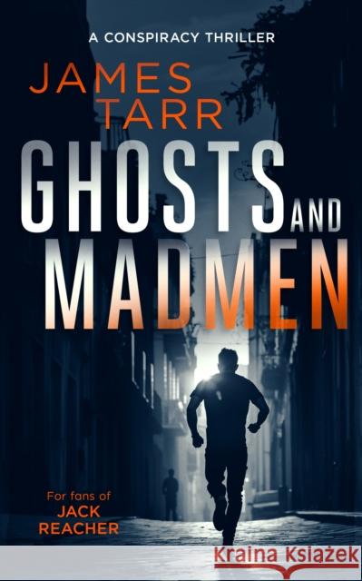 Ghosts and Madmen: A Gripping Conspiracy Thriller