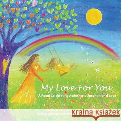 My Love For You: A Poem Celebrating A Mother's Unconditional Love