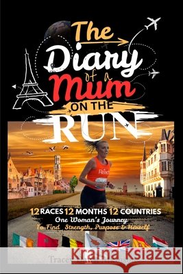 The Diary of a Mum on the Run: One Womans Journey to find Strength, Purpose & Herself