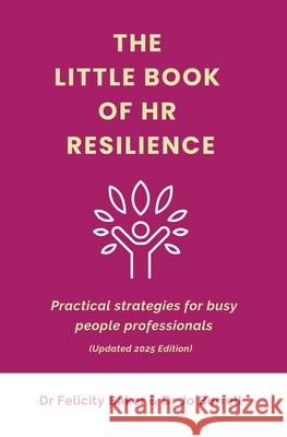 The Little Book of HR Resilience: Practical Strategies for Busy People Professionals
