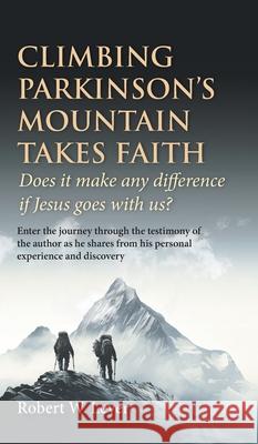 Climbing Parkinson's Mountain Takes Faith: Does it make any difference if Jesus goes with us?