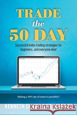 Trade the 50 Day: Successful index trading strategies for beginners...and everyone else!