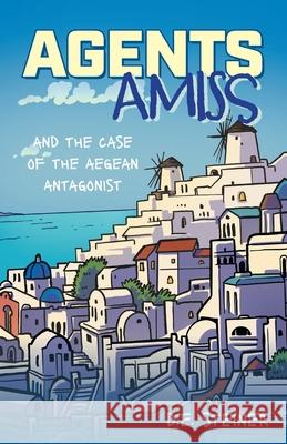 Agents Amiss and The Case of the Aegean Antagonist
