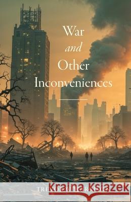 War and Other Inconveniences