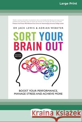 Sort Your Brain Out: Boost Your Performance, Manage Stress and Achieve More, 2nd Edition [Large Print 16 Pt Edition]
