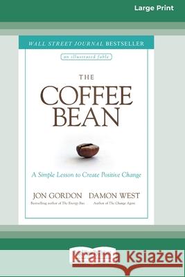 The Coffee Bean: A Simple Lesson to Create Positive Change [Large Print 16 Pt Edition]