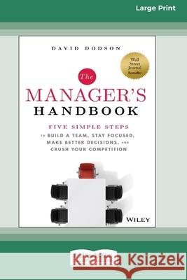 The Manager's Handbook: Five Simple Steps to Build a Team, Stay Focused, Make Better Decisions, and Crush Your Competition [Large Print 16 Pt Edition]