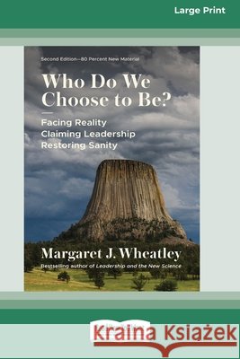 Who Do We Choose to Be?, Second Edition: Facing Reality, Claiming Leadership, Restoring Sanity (16pt Large Print Edition)