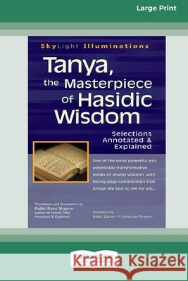 Tanya, the Masterpiece of Hasidic Wisdom: Selections Annotated & Explained (16pt Large Print Edition)