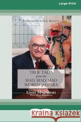 True Tales from the Mad, Mad, Mad World of Opera (16pt Large Print Edition)