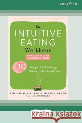 The Intuitive Eating Workbook: Ten Principles for Nourishing a Healthy Relationship with Food (16pt Large Print Edition)