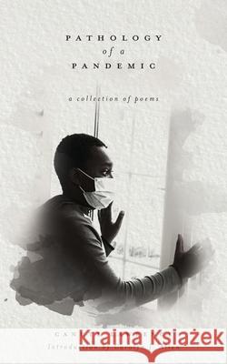 Pathology of a Pandemic: a collection of poems