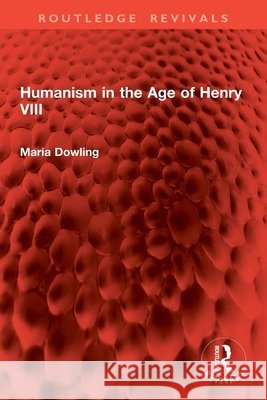 Humanism in the Age of Henry VIII