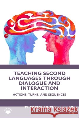 Teaching Second Languages through Dialogue and Interaction: Actions, Turns, and Sequences