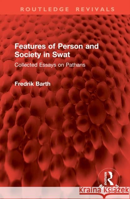 Features of Person and Society in Swat: Collected Essays on Pathans