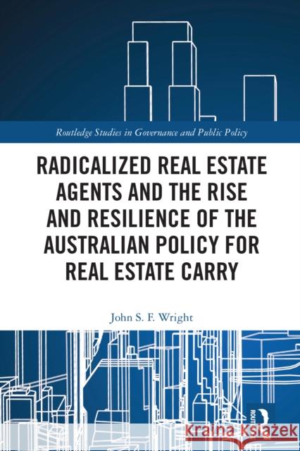 Radicalized Real Estate Agents and the Rise and Resilience of the Australian Policy for Real Estate Carry