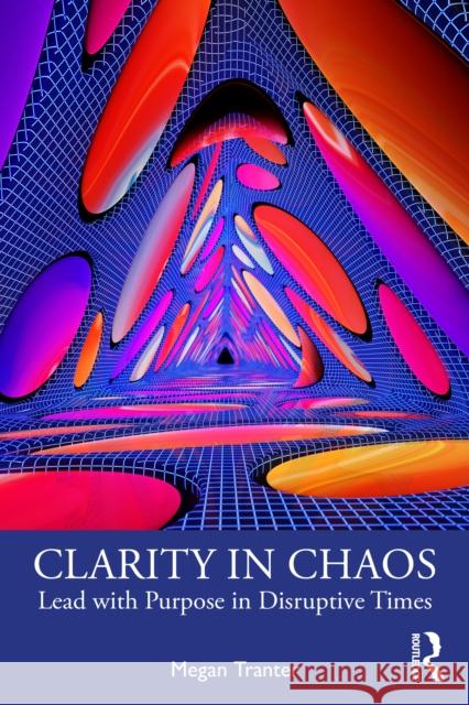 Clarity in Chaos: Lead with Purpose in Disruptive Times