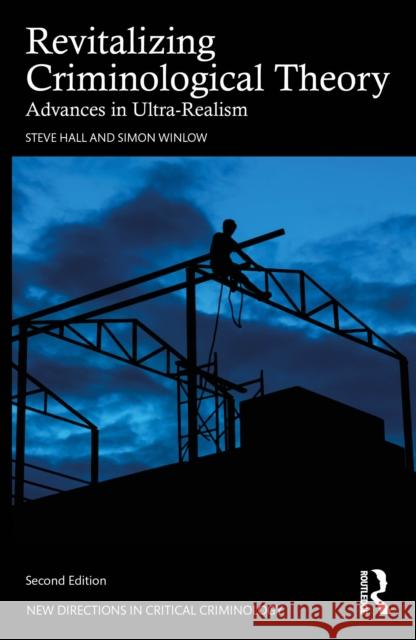 Revitalizing Criminological Theory: Towards a New Ultra-Realism