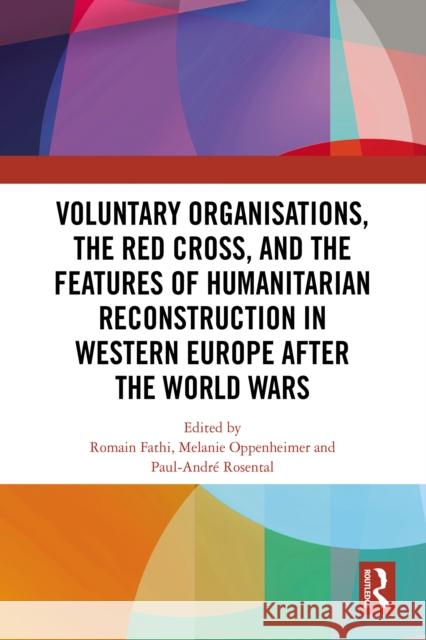 Voluntary Organisations, the Red Cross, and the Features of Humanitarian Reconstruction in Western Europe After the World Wars