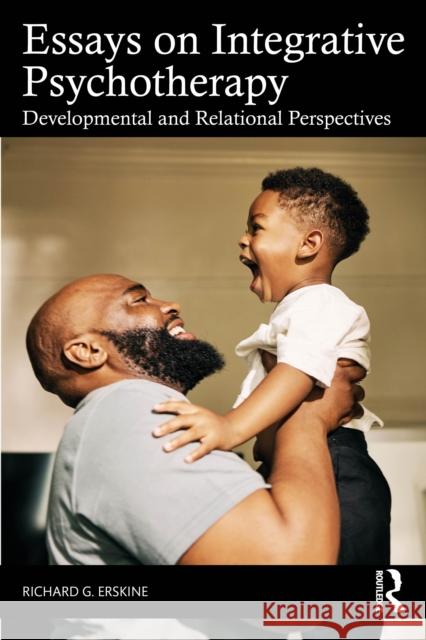 Essays on Integrative Psychotherapy: Developmental and Relational Perspectives