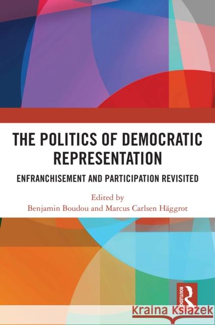 The Politics of Democratic Representation: Enfranchisement and Participation Revisited