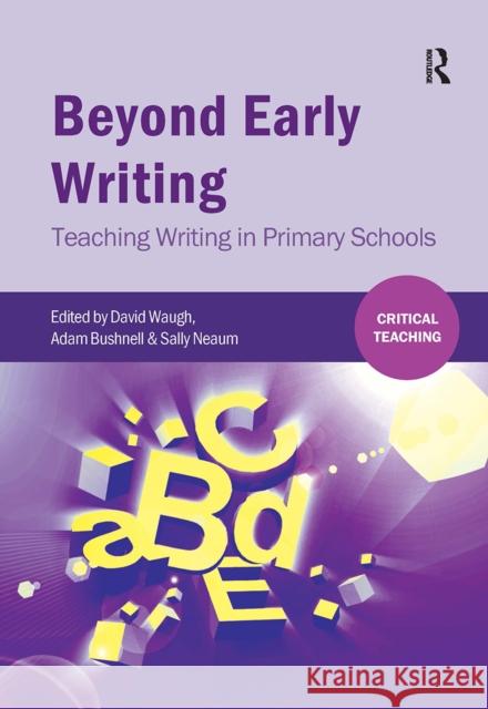 Beyond Early Writing: Teaching Writing in Primary Schools